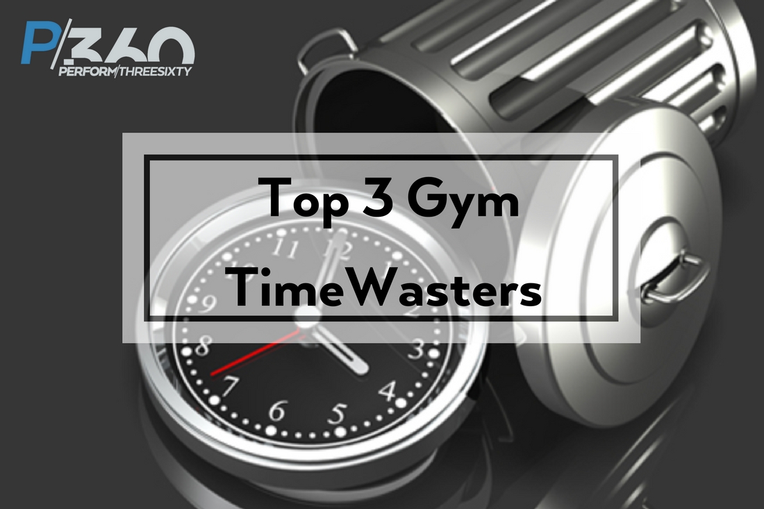 Top 3 Time Wasters In The Gym