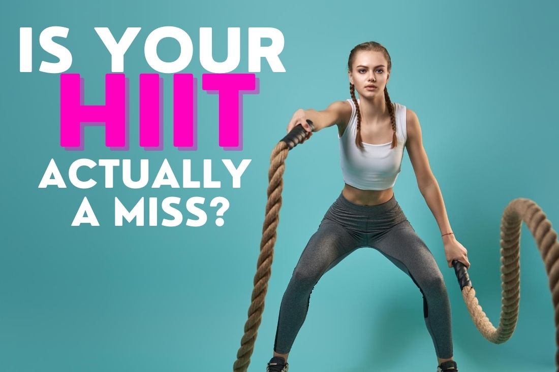Is Your HIIT Actually A Miss?